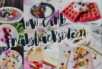 Ideen und Rezepte für dein Low Carb Frühstück